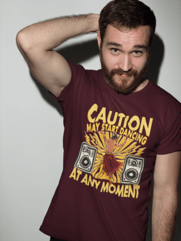 Caution: May Start Dancing At Any Moment