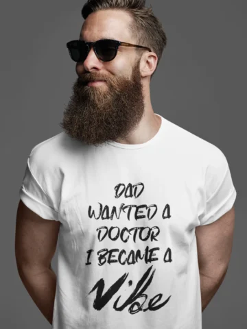 Dad Wanted A Doctor I Became A Vibe - White Edition