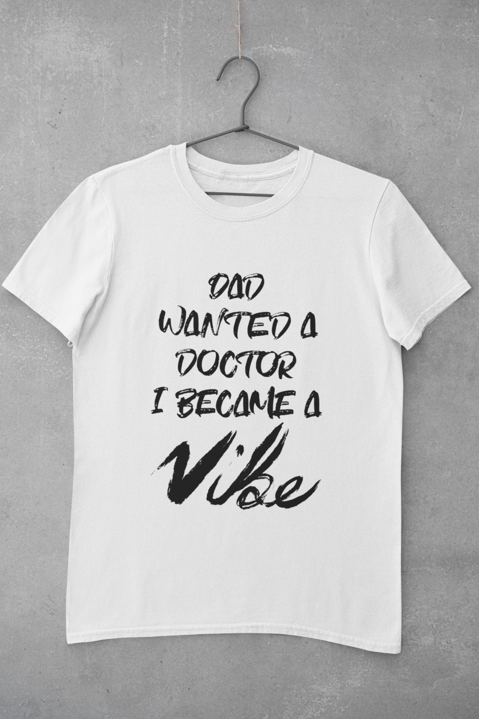 Dad Wanted A Doctor I Became A Vibe - White Edition - Image 4
