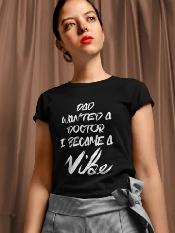 Alternative view of Dad Wanted A Doctor I Became A Vibe - Black Edition