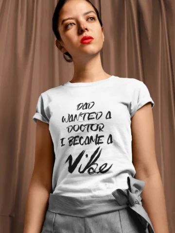 Dad Wanted A Doctor I Became A Vibe - White Edition